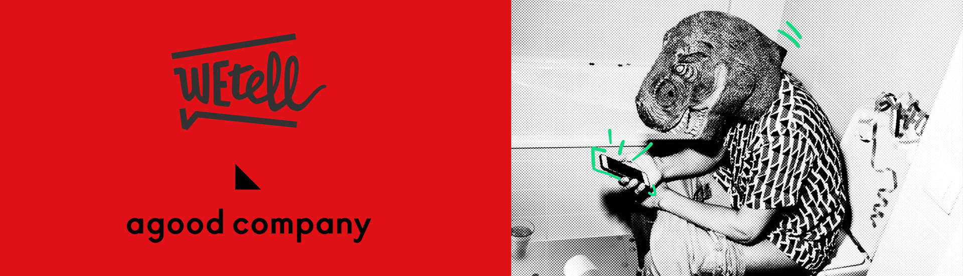 WEtell ◣ agood company